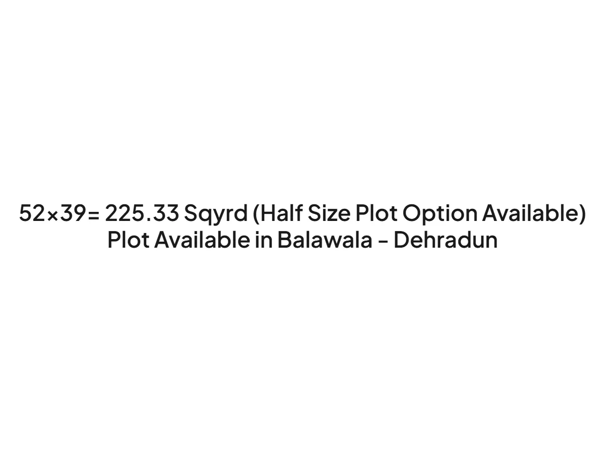 Prime 225 Sq Yards Land for Sale in Balawala Dehradun